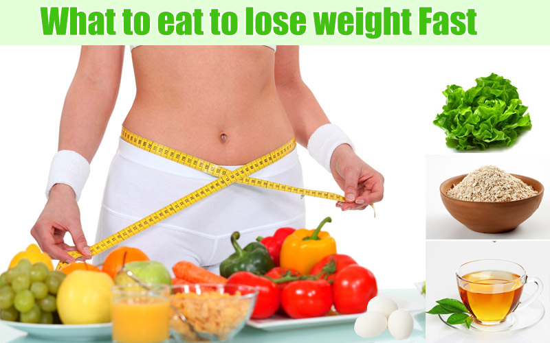 What foods to eat to lose weight fast